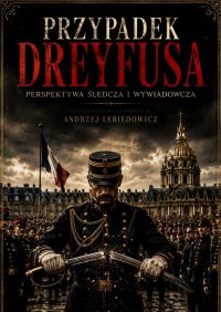 Przypad Dreyfusa. Perspektywa śledcza i wywiadowcza - Andrzej Lebiedowicz - ebook