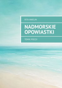 Nadmorskie Opowiastki - Rita Anielin - ebook