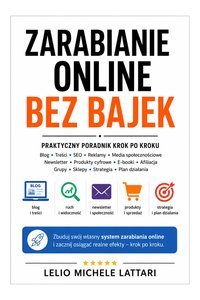 Zarabianie online bez bajek - Lelio Michele Lattari - ebook