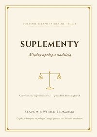 Suplementy. Między apteką a nadzieją  Czy warto się suplementować - Sławomir Witold Bednarski - ebook