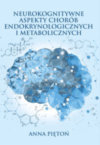 Neurokognitywne aspekty chorób endokrynologicznych i metabolicznych - Anna Piętoń - ebook
