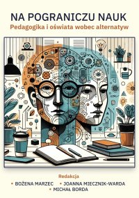 Na pograniczu nauk. Pedagogika i oświata wobec alternatyw - Bożena Marzec - ebook