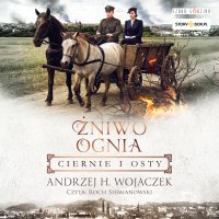 Żniwo Ognia. Tom 1. Ciernie i osty - Andrzej H. Wojaczek - audiobook