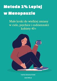 Metoda 1% Lepiej w Menopauzie - Małe kroki do wielkiej zmiany - Kamila Górecka-Kirwiel - ebook