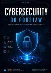 Cybersecurity  od podstaw - Bruno Blonski - ebook