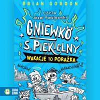 Gniewko S. Piekielny. Wakacje to porażka - Brian Gordon - audiobook