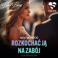 Bad Boys. Rozkochać ją na zabój. Tom 2,5 - Max Monroe - audiobook