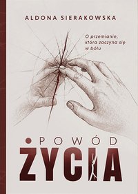 Powód Życia - Aldona Sierakowska - ebook