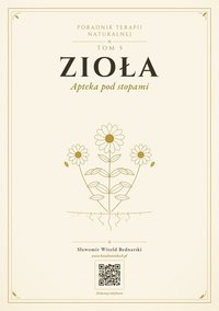 ZIOŁA. Apteka pod stopami — Poradnik Terapii Naturalnej - Sławomir Witold Bednarski - ebook