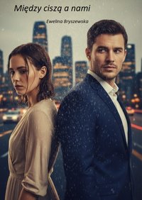 Między ciszą a nami - Ewelina Bryszewska - ebook