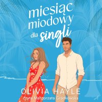 Miesiąc miodowy dla singli - Olivia Hayle - audiobook
