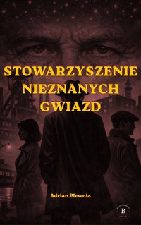 Stowarzyszenie Nieznanych Gwiazd - Adrian Plewnia - ebook