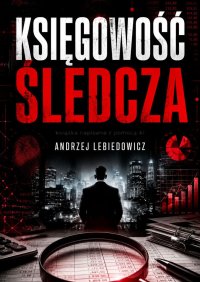 Księgowość śledcza - Andrzej Lebiedowicz - ebook