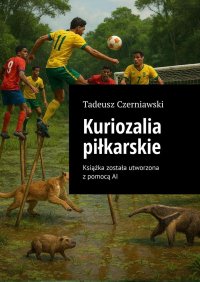 Kuriozalia piłkarskie - Tadeusz Czerniawski - ebook