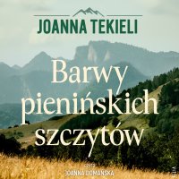 Barwy pienińskich szczytów - Joanna Tekieli - audiobook
