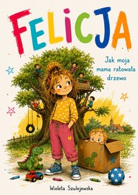 Felicja. Jak moja mama ratowała drzewo - Wioleta Szulejewska - ebook