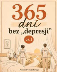 365 dni bez „depresji” - Przemysław Arendarczyk - ebook
