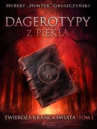 Dagerotypy z piekła - Hubert „Hunter” Gruszczyński - ebook