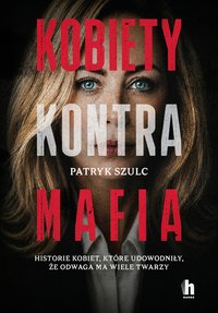 Kobiety kontra mafia - Patryk Szulc - ebook