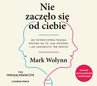 Nie zaczęło się od ciebie - Mark Wolynn - audiobook
