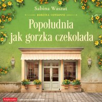Popołudnia jak gorzka czekolada - Sabina Waszut - audiobook