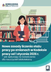 Nowe zasady liczenia stażu pracy po zmianach w Kodeksie pracy od 1 stycznia 2026 r. – jak wpływają na świadczenia dla nauczycieli bibliotekarzy - Michał Kowalski - ebook