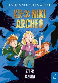 Kroniki Archeo. Szyfr Jazona. Tom 8 - Agnieszka Stelmaszyk - ebook