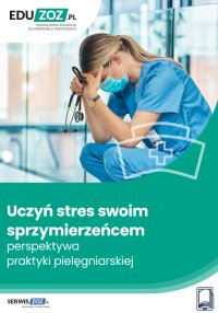 Uczyń stres swoim sprzymierzeńcem  perspektywa  praktyki pielęgniarskiej - Natalia Pietrulewicz - ebook