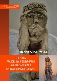 Chrystus Frasobliwy w drewnianej rzeźbie sakralnej i polskiej rzeźbie ludowej - Hanna Ścisłowska - ebook