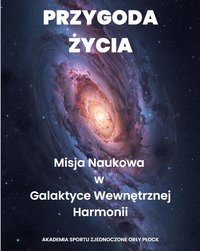 Przygoda Życia - 48-misyjny program rozwoju kompetencji życiowych dla dzieci 10+ - Dariusz Cichocki - ebook