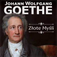 Goethe. Złote myśli - Johann Wolfgang von Goethe - audiobook