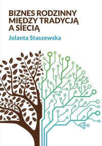 Biznes rodzinny. Między tradycją a siecią - Jolanta Staszewska - ebook