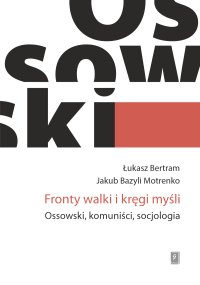 Fronty walki i kręgi myśli. Ossowski, komuniści, socjologia - Łukasz Bertram - ebook