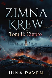 Zimna Krew. Tom II: Ciepło - Inna Raven - ebook