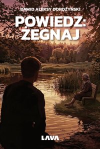 Powiedz: żegnaj - Dawid Aleksy Dorożyński - ebook
