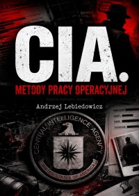 CIA. Metody pracy operacyjnej - Andrzej Lebiedowicz - ebook