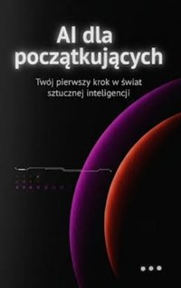 AI dla początkujących. - Bruno Blonski - ebook