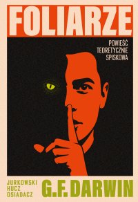 Foliarze. Powieść teoretycznie spiskowa - Jan Jurkowski - ebook