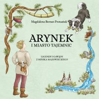 Arynek i miasto tajemnic - Magdalena Bernat-Protaziuk - audiobook