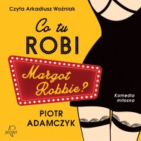 Co tu robi Margot Robbie - Piotr Adamczyk - audiobook