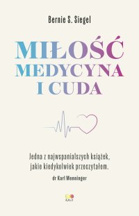 Miłość, Medycyna i Cuda - Bernie S. Siegel - ebook