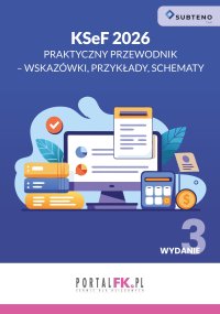 KSeF 2026. Praktyczny przewodnik - wskazówki, przykłady, schematy - Opracowanie zbiorowe - ebook