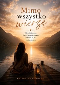 Mimo wszystko wierzę - Katarzyna Monika - ebook