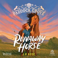 Paddock Grove: Runaway Horse - J. P. Rose - audiobook