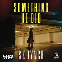 Something He Did - S. K. Lynch - audiobook