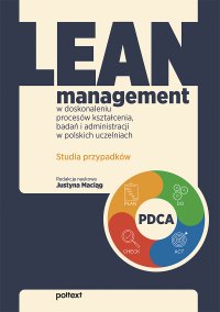 Lean management w doskonaleniu procesów kształcenia, badań i administracji w polskich uczelniach - red. nauk. Justyna Maciąg - ebook