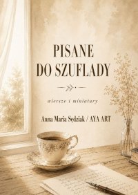Pisane do szuflady - Anna Sedziak - ebook