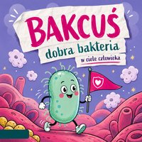 Bakcylek i Podróż jednej łyżeczki  - Bajka o ciele człowieka dla dzieci - Jane Sorell - audiobook