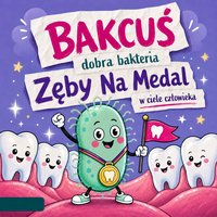 Bakcylek i Atak na białe filary - Bajka  dla dzieci o myciu zębów - Jane Sorell - audiobook