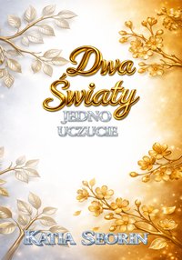 Dwa światy Jedno uczucie - Katia Seorin - ebook